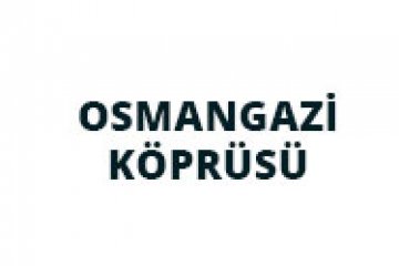 OSMANGAZİ KÖPRÜSÜ